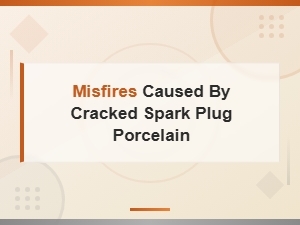 How Cracked Spark Plug Porcelain Causes Engine Misfires