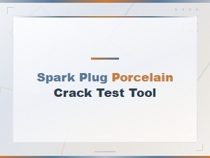 Spark Plug Porcelain Crack Test Tool: Effects on Engine Performance